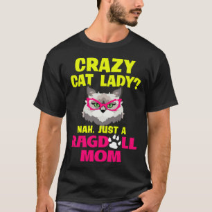 Verrückte Katzenlady Nö, einfach nur eine Ragdoll- T-Shirt