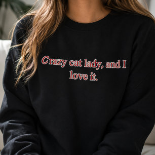 Verrückte Katzenlady und ich liebe es Sweatshirt