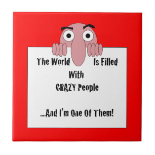Verrückte Leute, die ich bin einer von ihnen Fliese
