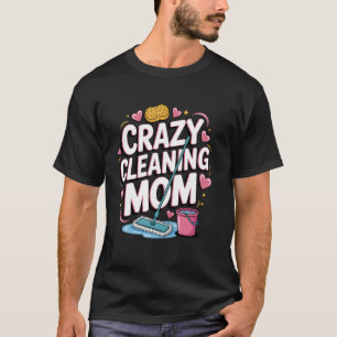 Verrückte Reinigungsmutter Putzfrau Haushälterin C T-Shirt
