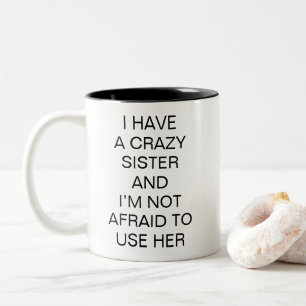 Verrückte Schwester Lustiger Humor Geschwister Zweifarbige Tasse