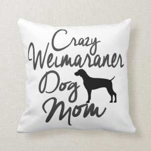 Verrückte Weimaraner HundeMama Kissen