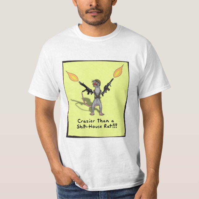 Verrückter als eine ScheißeHouseratte!!! T-Shirt (Vorderseite)