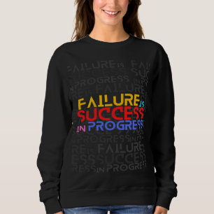 Versagen ist Erfolg bei der Motivierend Ausschreib Sweatshirt
