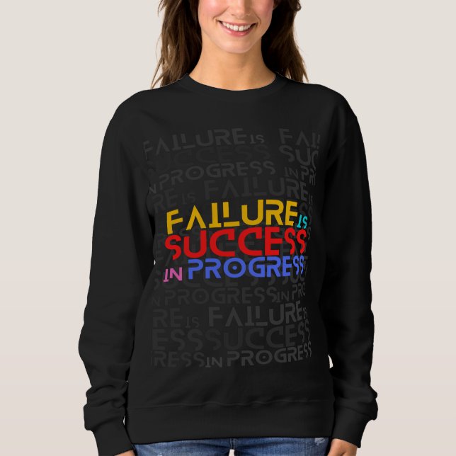 Versagen ist Erfolg bei der Motivierend Ausschreib Sweatshirt (Vorderseite)