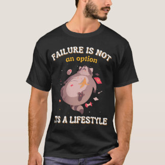 Versagen ist keine Option Es ist ein Lifestyle Fun T-Shirt