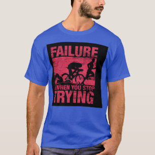 Versagen ist, wenn Sie aufhören Triathlon Grunge a T-Shirt