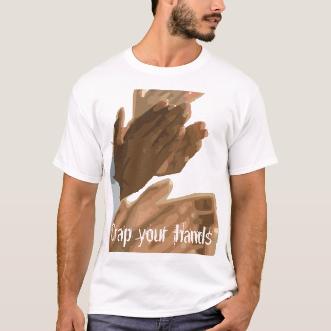 Versagen Sie: Scheißen Sie Ihre Hände T-Shirt (Vorderseite)
