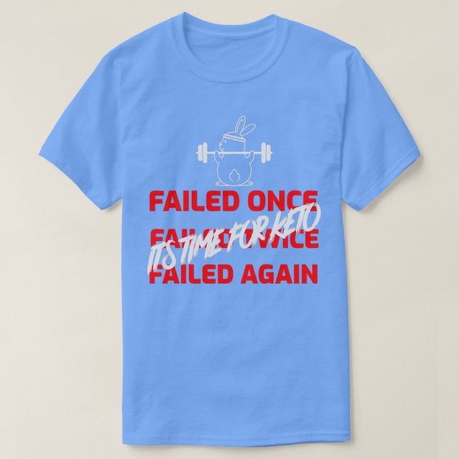 VERSAGT ITx27S-ZEIT FÜR KETO T-Shirt (Design vorne)