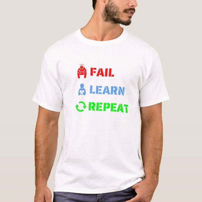 Versagt, lernen, wiederholen T-Shirt (Vorderseite)