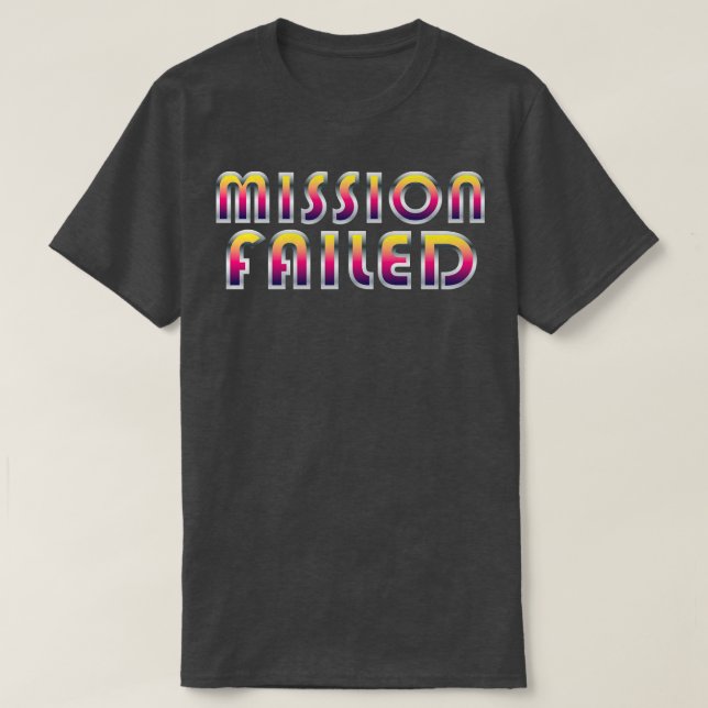 Versagt Mission T-Shirt (Design vorne)