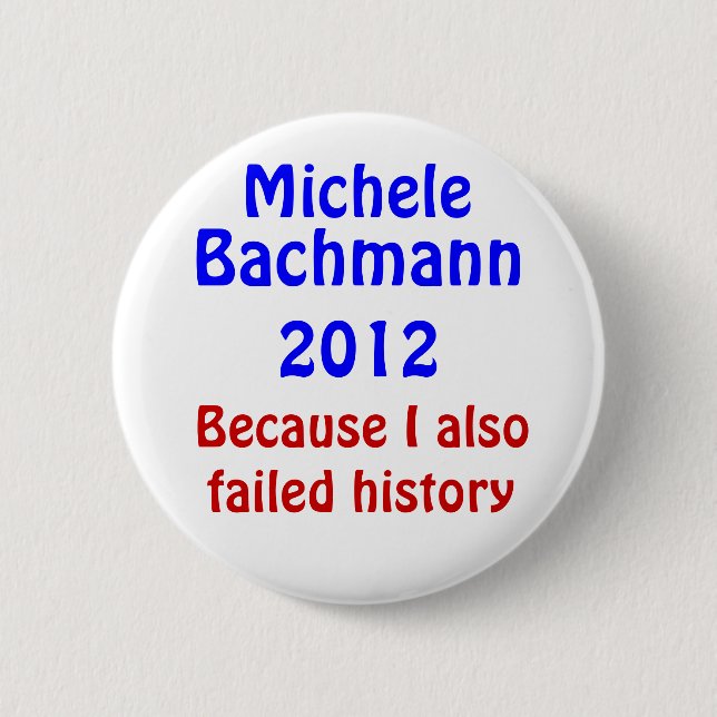 Versagte Geschichte Michele Bachmann Button (Vorderseite)