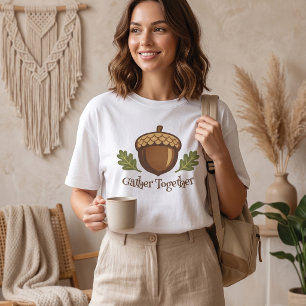 Versammelt euch, Herbst-Eichel-Erntedankfest T-Shirt