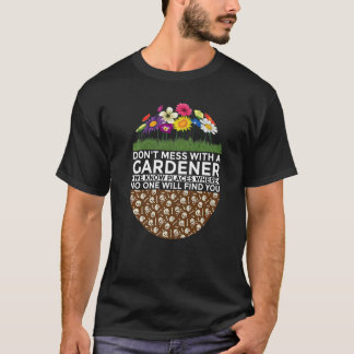 Versäumen Sie nicht einen Gärtner, von dem wir wis T-Shirt
