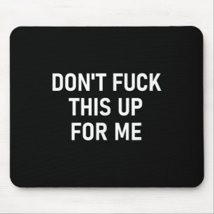 Verschiss das nicht für mich, Lustig, Sarkastisch, Mousepad