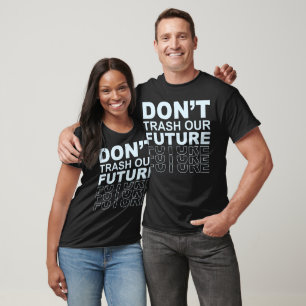 Verschmutzen Sie nicht unsere zukunftsweisende küh T-Shirt