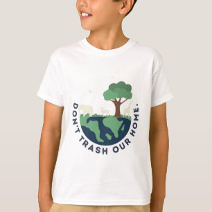 Verschmutzt unser Zuhause nicht T-Shirt