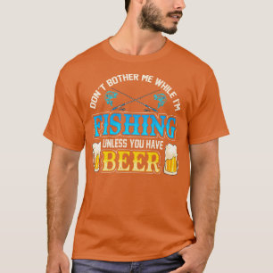 Verschone mich, wenn ich fische, es sei denn, du h T-Shirt