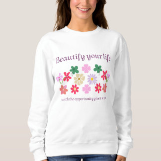 Verschönern Sie Ihr Leben - Buntes Florales T-Shir Sweatshirt