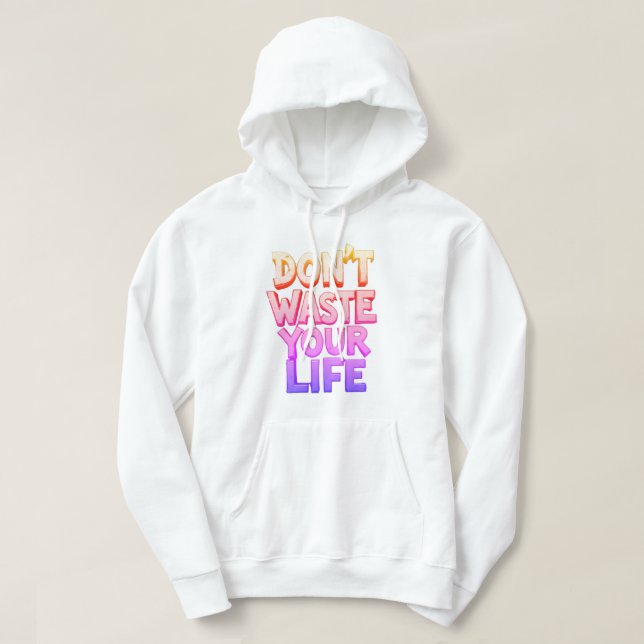 Verschwende deine Zeit nicht Hoodie (Design vorne)