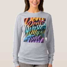 Verschwende nicht meine Zeit Langarmshirt