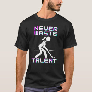 Verschwende nie Feldhockeytalent T-Shirt