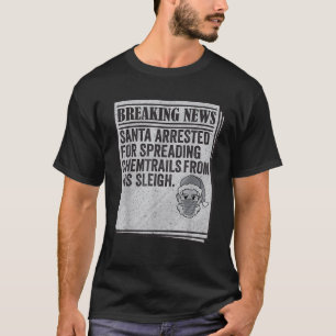Verschwörung Meme Santa Festgenommen Spread Chemtr T-Shirt