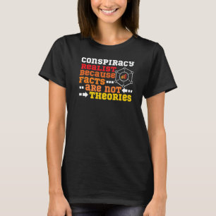 Verschwörungsrealist-Fakten sind keine Theorien T-Shirt