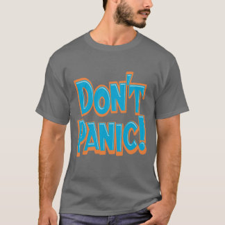 Versetzen Sie nicht in Panik! T-Shirt