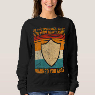 Versicherungs-Agent Deine Mutter warnt dich vor Wi Sweatshirt