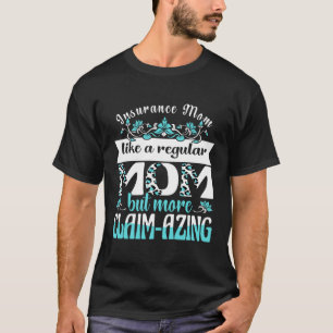 Versicherungs-Mama wie eine reguläre Mama, aber me T-Shirt