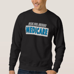 Versicherungsmakler Fragte mich über Medicare Insu Sweatshirt