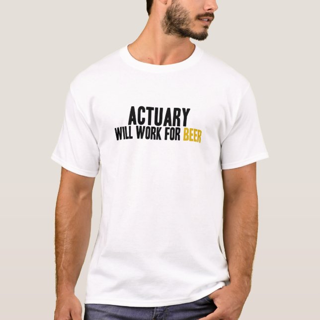 Versicherungsmathematiker-arbeitet für Bier T-Shirt (Vorderseite)