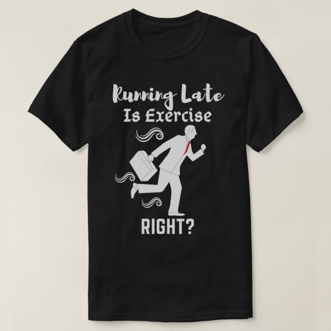 Verspätete Übung ist richtig 10 T-Shirt (Design vorne)