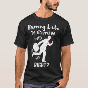 Verspätete Übung ist richtig 10 T-Shirt