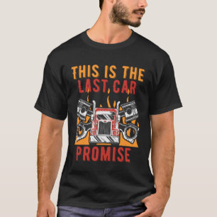 Versprechen Sie, dass dies der letzte Auto-Mechani T-Shirt