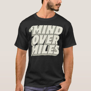 Verstand über Meilen 1 T-Shirt