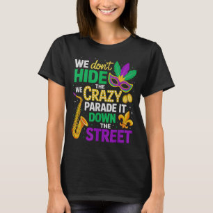 Versteck den verrückten Parade-Irrsinn nicht T-Shirt