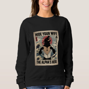 Verstecke deine Frau Alphas sind hier Japanischer Sweatshirt