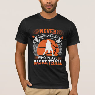 Verstehe niemals ein Mädchen, das Basketball-Schwe T-Shirt