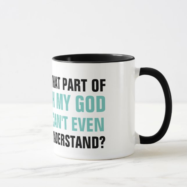 Verstehen Sie oh meinen Gott, den ich buchstäblich Tasse (Rechts)