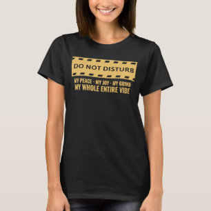 Verstören Sie nicht meinen Frieden, meine Freude, T-Shirt