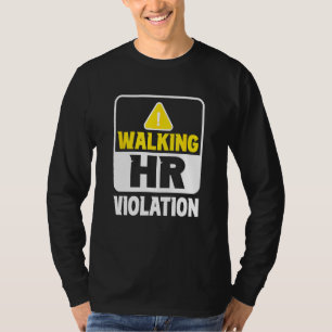 Verstoß gegen Walking-HR-Richtlinien Job Human Res T-Shirt
