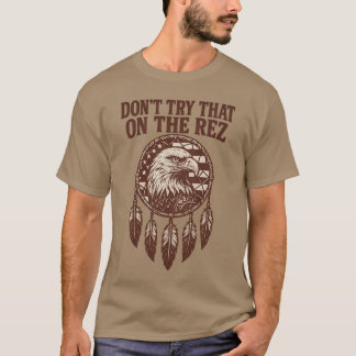 VERSUCH DAS NICHT AUF DEM REZ T-Shirt