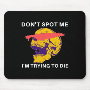 Versuch nicht, mich zu retten, ich versuche Bodybu Mousepad