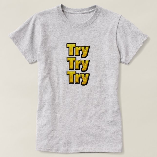 Versuch - Versuch - Versuch T-Shirt (Design vorne)