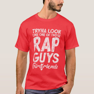 Versuche auszusehen wie die Freundin eines dieser  T-Shirt