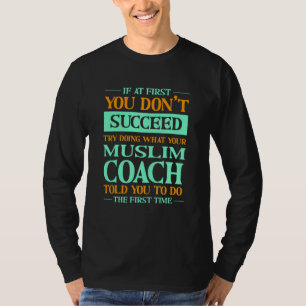Versuche, das zu tun, was dein muslimischer Coach T-Shirt