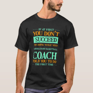 Versuche, das zu tun, was dein Rollstuhlbasketball T-Shirt