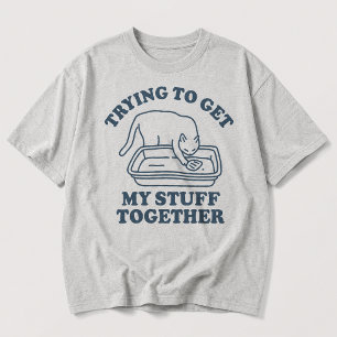 Versuche, meine Sachen auf die Reihe zu bekommen, T-Shirt